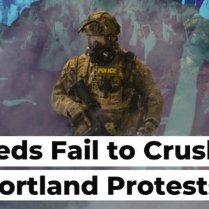Feds Try and Fail To Crush Portland Protest