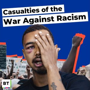 Casualties of the War Against Racism