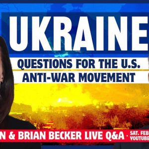 Ukraine: Questions for the US Anti-War Movement with Abby Martin & Brian Becker