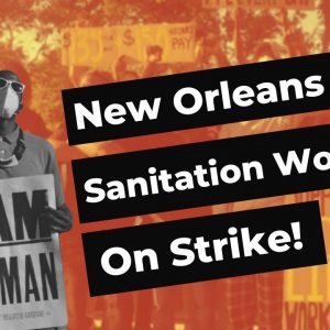 One Pair of Gloves Won’t Cut It: Sanitation Workers Strike