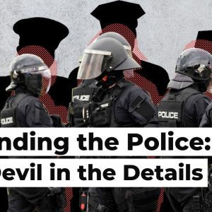 Defunding the Police: The Devil in the Details