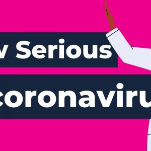 How Serious is Coronavirus?