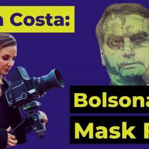 Petra Costa: Bolosonaro’s Mask Falls Before the World