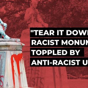 “Tear it Down!” Racist Monument Toppled by Anti-Racist Uprising