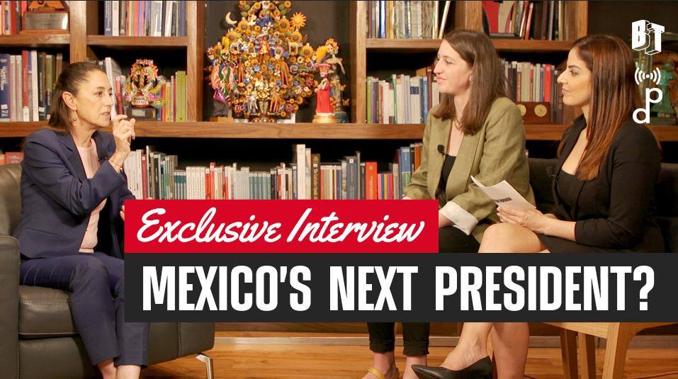 EXCLUSIVE | Interview with Mexico’s leading presidential contender Dr. Claudia Sheinbaum