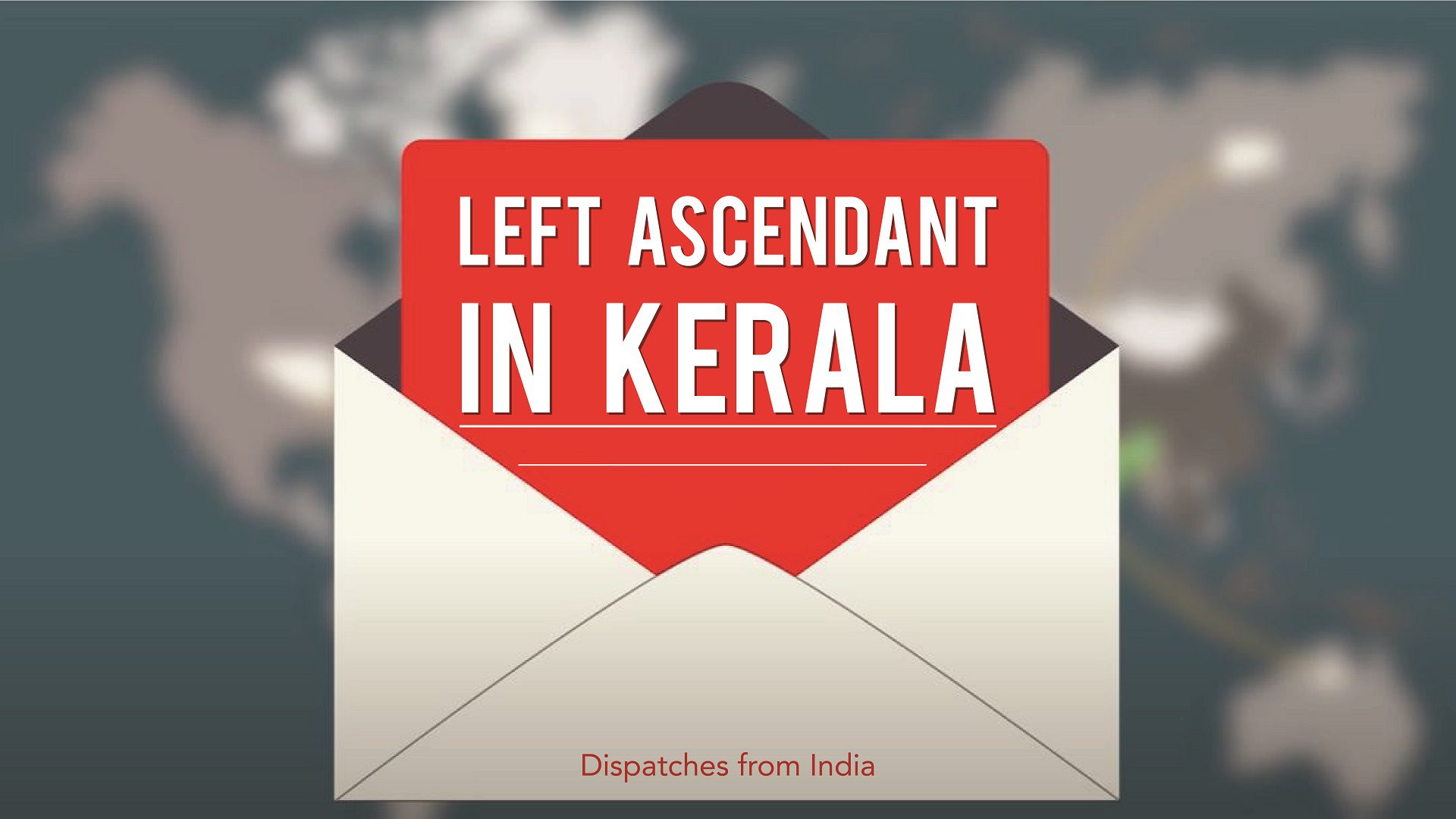 Dispatches from India: Left Ascendant in Kerala