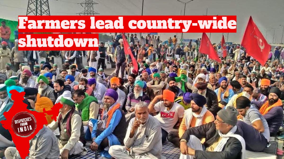 Dispatches from India: Farmers lead country-wide shutdown