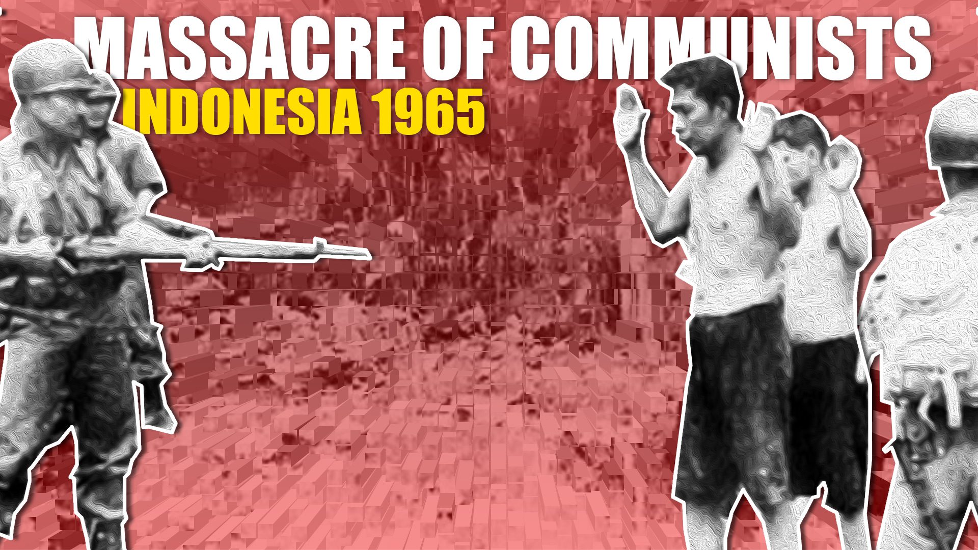 Indonesia 1965_MASSACRE OF COMMUNISTS