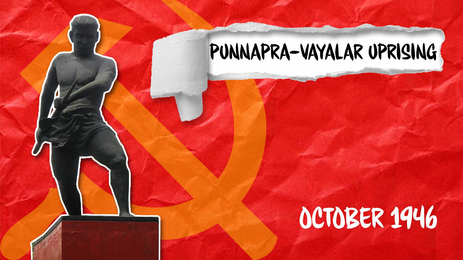 A Tribute: Punnapra-Vayalar uprising of October 1946