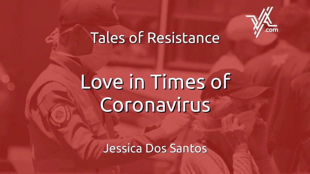 Tales of resistance: Love in times of coronavirus