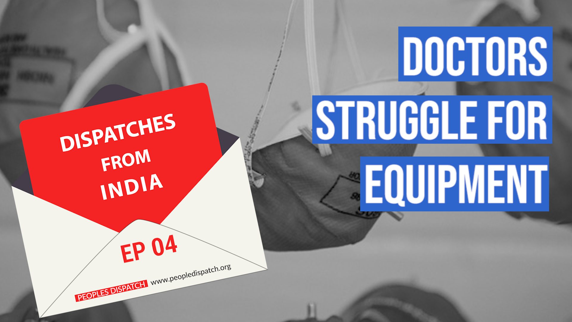 Dispatches from India: Episode 4: Doctors struggle for equipment