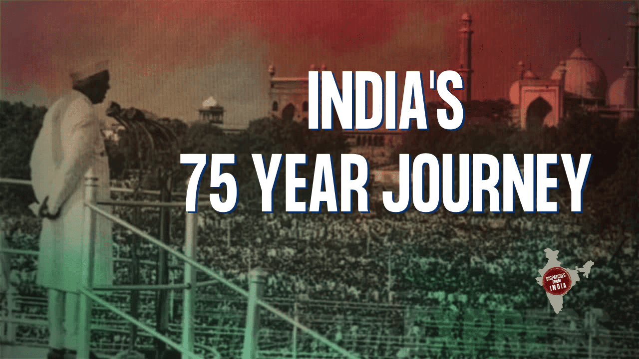Dispatches from India: Where does the country stand 75 years later?