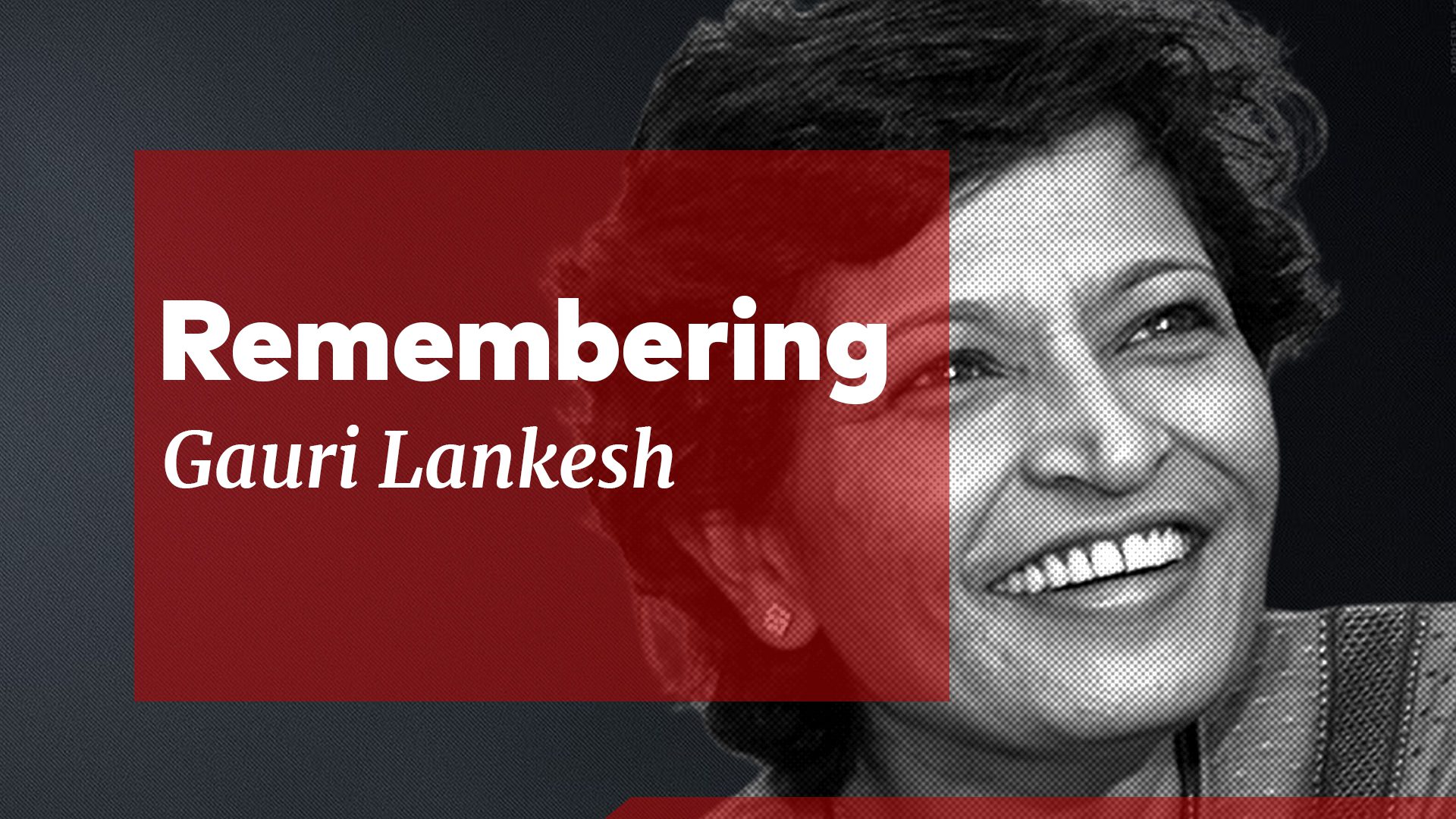 Commemorating the legacy of slain Indian journalist Gauri Lankesh