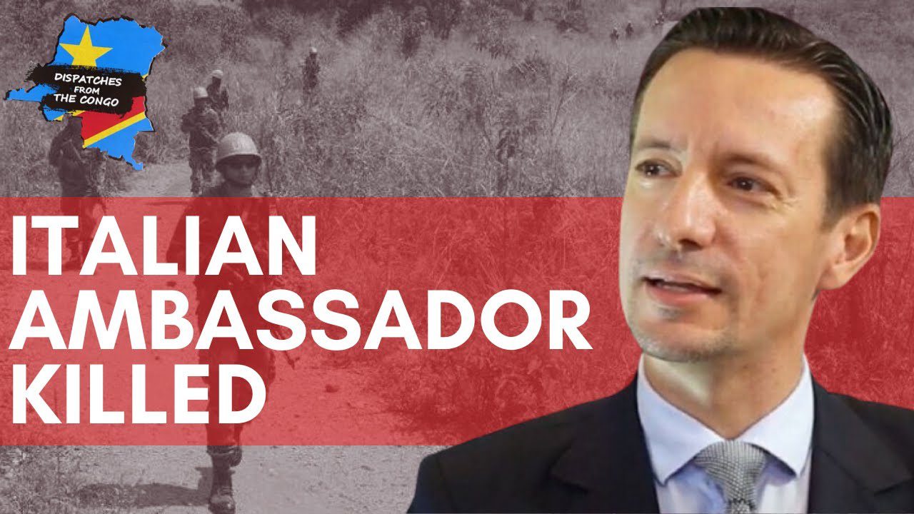 Dispatches from the Congo: Italian ambassador assassinated